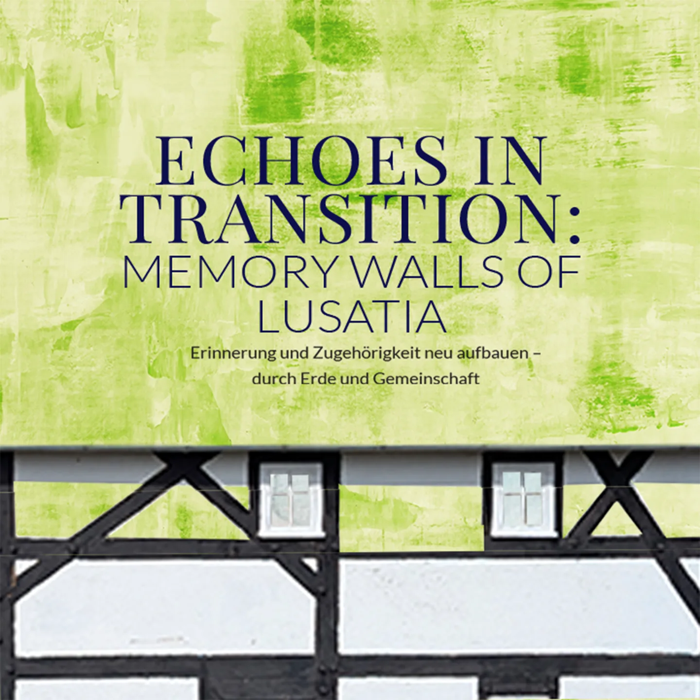 
                            Echoes in Transition: Memory Walls of Lusatia              